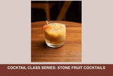 COCKTAIL CLASS SERIES: STONE FRUIT COCKTAILS WITH DALLAS